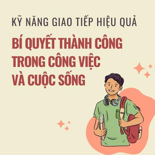 Kỹ Năng Giao Tiếp Hiệu Quả: Bí Quyết Thành Công Trong Công Việc và Cuộc Sống